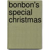 Bonbon's Special Christmas door Mary Ellen Erickson