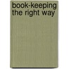 Book-Keeping The Right Way door John Whyte-Venables