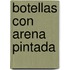 Botellas Con Arena Pintada