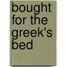Bought for the Greek's Bed door Julia James