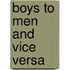 Boys To Men And Vice Versa