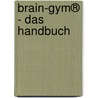 Brain-Gym® - das Handbuch by Paul E. Dennison