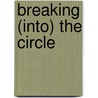 Breaking (Into) the Circle door Hephzibah Roskelly