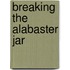 Breaking the Alabaster Jar