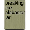 Breaking the Alabaster Jar by Li-Young Lee