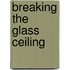 Breaking the Glass Ceiling