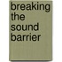 Breaking the Sound Barrier