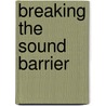 Breaking the Sound Barrier door Susan Sales Harkins