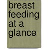 Breast Feeding at a Glance door Dia Michels