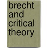 Brecht And Critical Theory door Sean Carney