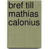 Bref Till Mathias Calonius by Mathias Calonius