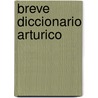 Breve Diccionario Arturico by Carlos Alvar