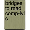Bridges To Read Comp-lvl C door Onbekend