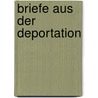 Briefe aus der Deportation door Pierre Dietz