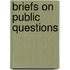 Briefs On Public Questions