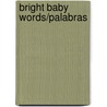 Bright Baby Words/Palabras by Roger Priddy