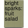 Bright Sparks: Fruit Salad door Christine Hayes