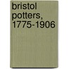 Bristol Potters, 1775-1906 door R.K. Henrywood