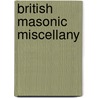 British Masonic Miscellany by Unknown
