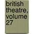 British Theatre, Volume 27