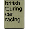 British Touring Car Racing by Peter Collins