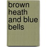 Brown Heath and Blue Bells door William Winter