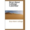 Bryn Mawr College Calendar by Bryn Mawr College