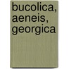 Bucolica, Aeneis, Georgica door Vergil