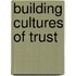 Building Cultures Of Trust