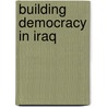 Building Democracy In Iraq by Yash Ghai