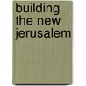 Building The New Jerusalem door Mark Swenarton