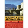 Building a New Afghanistan door Robert I. Rotberg