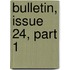 Bulletin, Issue 24, Part 1