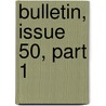Bulletin, Issue 50, Part 1 by Unknown