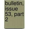 Bulletin, Issue 53, Part 2 by Smithsonian Institution