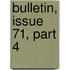 Bulletin, Issue 71, Part 4