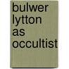 Bulwer Lytton as Occultist by Stewart