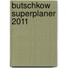 Butschkow Superplaner 2011 door Onbekend