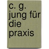 C. G. Jung für die Praxis door Ralf T. Vogel