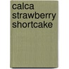 Calca Strawberry Shortcake door Kapelusz