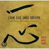 Calm, Ease, Smile, Breathe door Thich Nhat Hanh