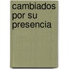 Cambiados Por Su Presencia door Sam Hinn