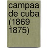 Campaa de Cuba (1869 1875) door Juan V. Escalera