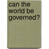 Can the World Be Governed? by Alan S. Alexandroff