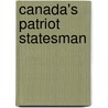 Canada's Patriot Statesman by Joseph Edmund Collins