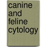 Canine And Feline Cytology by Rose E. Raskin