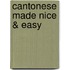 Cantonese Made Nice & Easy