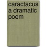 Caractacus A Dramatic Poem door W. Mason
