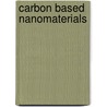 Carbon Based Nanomaterials door Onbekend
