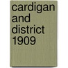 Cardigan And District 1909 by Alan Leather